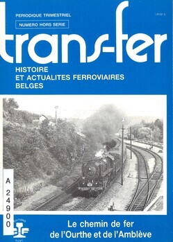 Le chemin de fer de l'Ourthe et de l'Amblève. Trans-fer. Histoire et actualités ferroviaires belges